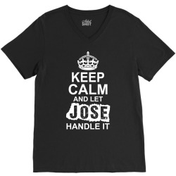 Keep Calm And Let Jose Handle It V-Neck Tee | Artistshot