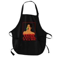 Taco Swag Im A Slut For Tacos A Tac Hoe If You Will Medium-length Apron | Artistshot