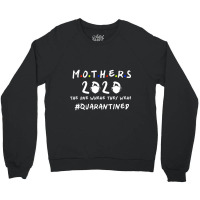 Mother's Day 2020 The One Where They Were Quarantined Mother's Day Gif Crewneck Sweatshirt | Artistshot