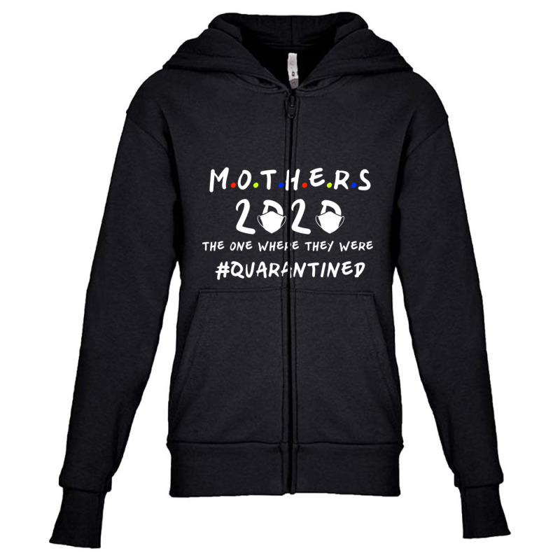 Mother's Day 2020 The One Where They Were Quarantined Mother's Day Gif Youth Zipper Hoodie by Kuwannin528 | Artistshot