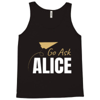 Go Ask Alice Tank Top | Artistshot