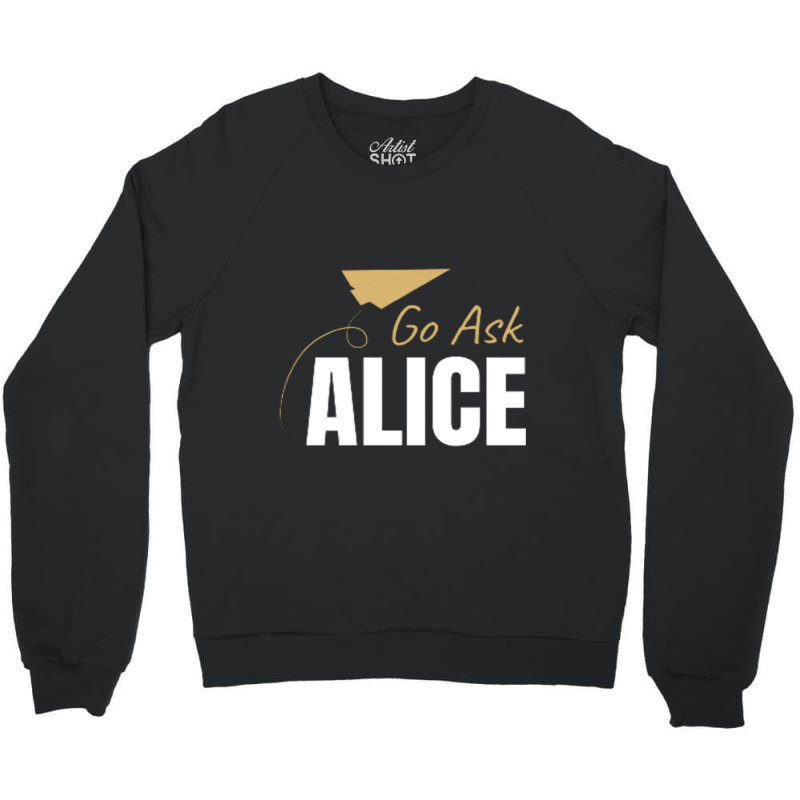 Go Ask Alice Crewneck Sweatshirt | Artistshot