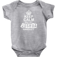 Keep Calm And Let Joshua Handle It Baby Bodysuit | Artistshot