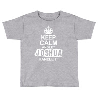 Keep Calm And Let Joshua Handle It Toddler T-shirt | Artistshot