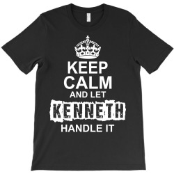 Keep Calm And Let Kenneth Handle It T-Shirt | Artistshot