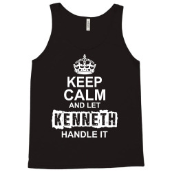 Keep Calm And Let Kenneth Handle It Tank Top | Artistshot