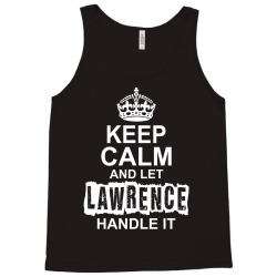 Keep Calm And Let Lawrence Handle It Tank Top | Artistshot