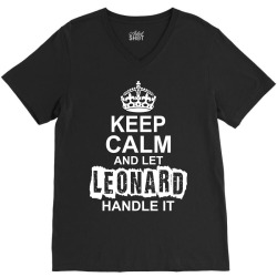 Keep Calm And Let Leonard Handle It V-Neck Tee | Artistshot