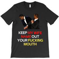 Funny Will Smith Slap Meme Will Smith Slap-  Keep My Wife Name Out You T-shirt | Artistshot