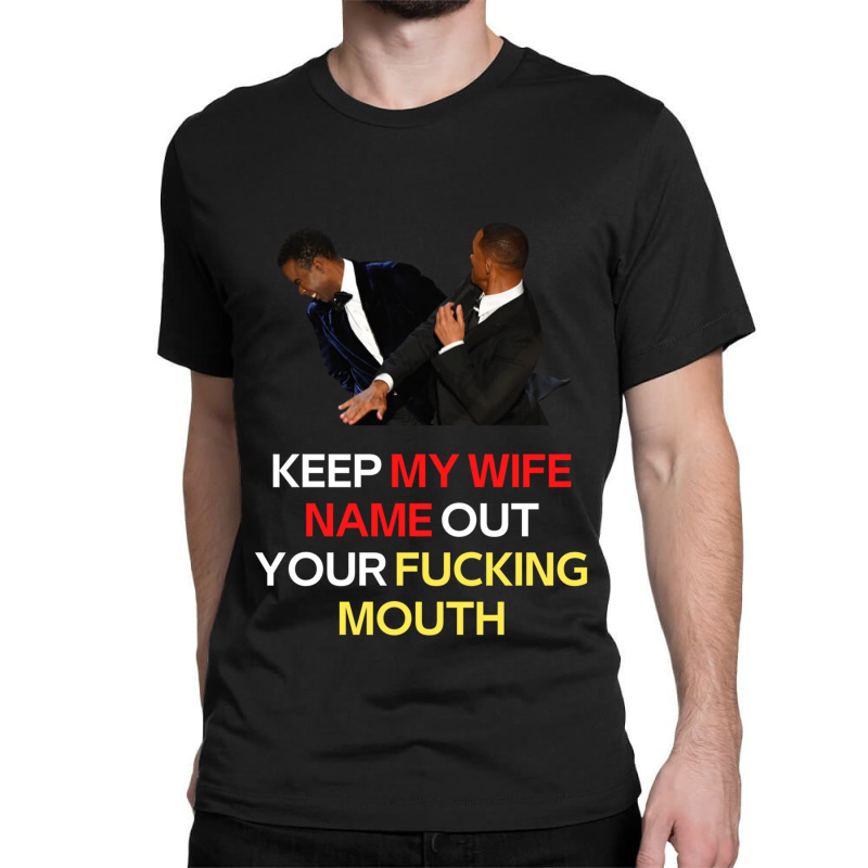 Funny Will Smith Slap Meme Will Smith Slap-  Keep My Wife Name Out You Classic T-shirt | Artistshot