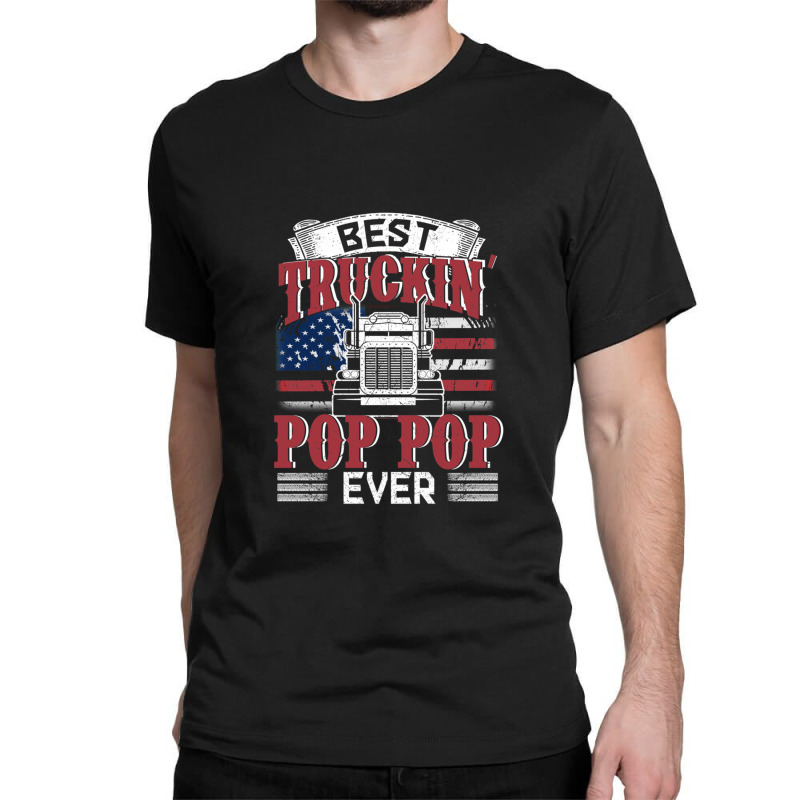 Best Truckin Pop Pop Ever American Flag Father's Day Classic T-shirt by cm-arts | Artistshot