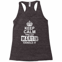 Keep Calm And Let Martin Handle It Racerback Tank | Artistshot