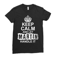 Keep Calm And Let Martin Handle It Ladies Fitted T-shirt | Artistshot