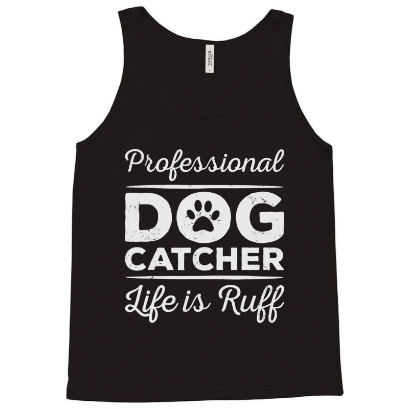 Professional Dog Catcher Tank Top by Konlasa6638 | Artistshot