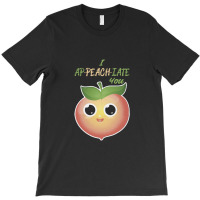 I Ap Peach Iate You Appreciate T-shirt | Artistshot