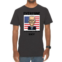 Everyone Is Entitled To Be An Idiot Vintage T-shirt | Artistshot