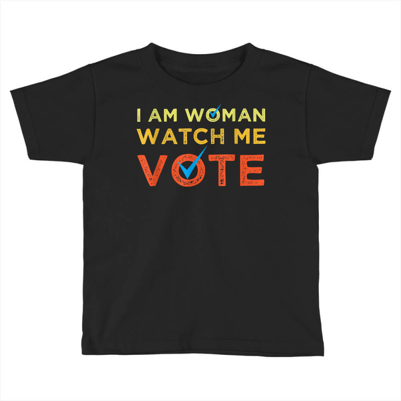 I Am Woman Watch Me Vote 2022 T Shirt Toddler T-shirt by cluniepfa | Artistshot