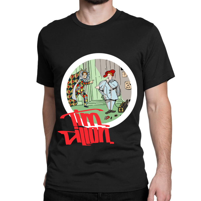 C:\users\administrator\desktop\design\3\2512. Tim Dillon\1\tim Dillon  Classic T-shirt | Artistshot