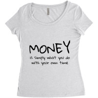 Money Is Simply What You Do With Your Own Time Quote Women's Triblend Scoop T-shirt | Artistshot