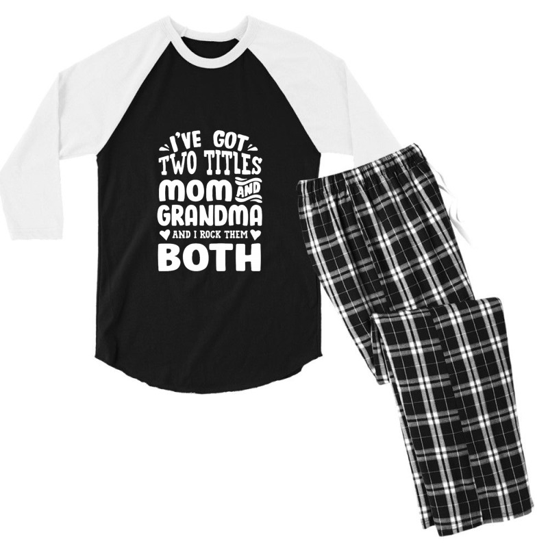 I've Got Two Titles Mom And Grandma Men's 3/4 Sleeve Pajama Set by rizkikurniawanp | Artistshot