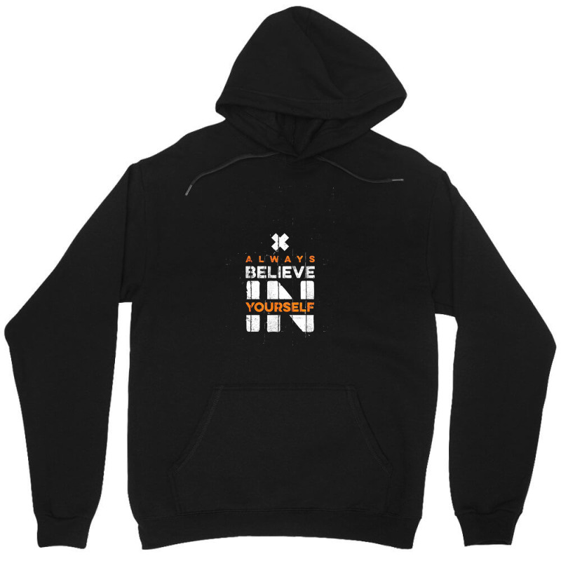 Quotes, Always Believe In Yourself Unisex Hoodie | Artistshot