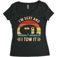 I'm Sexy And I Tow It Funny Caravan Camping Rv Trailer Gift Women's Triblend Scoop T-shirt | Artistshot