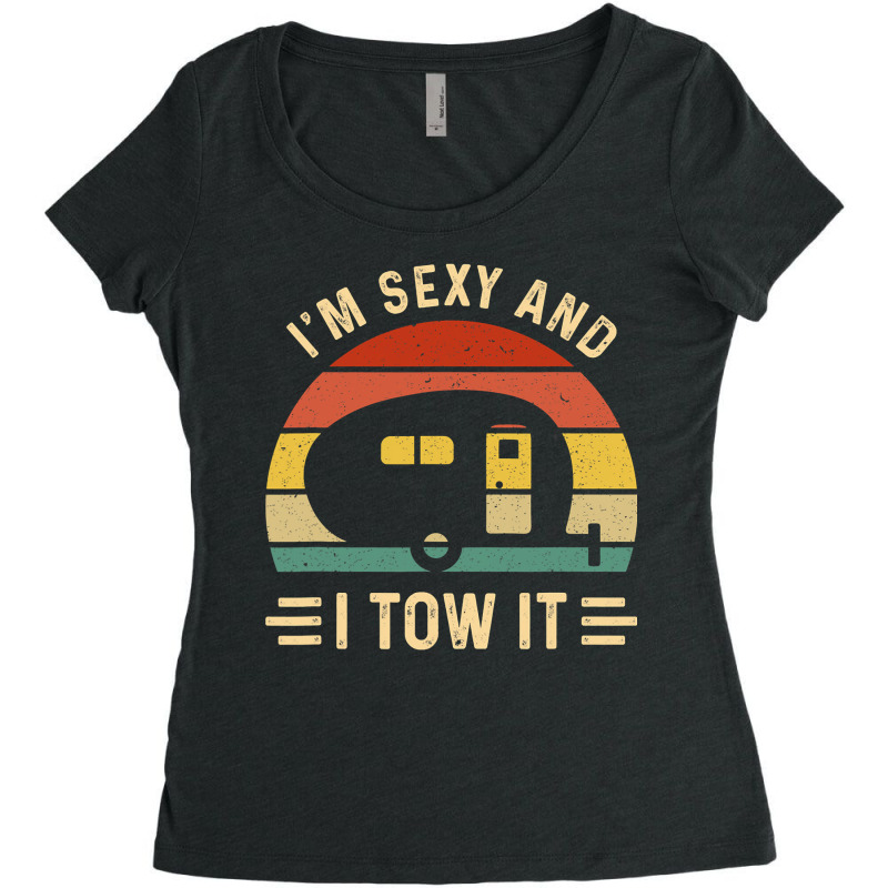 I'm Sexy And I Tow It Funny Caravan Camping Rv Trailer Gift Women's Triblend Scoop T-shirt by cm-arts | Artistshot