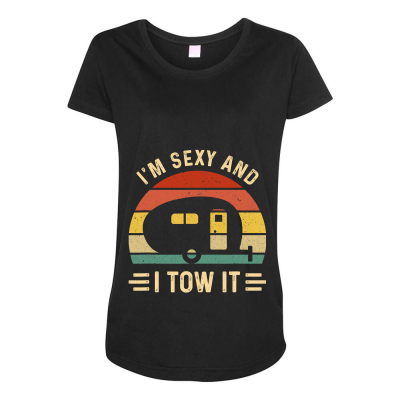 I'm Sexy And I Tow It Funny Caravan Camping Rv Trailer Gift Maternity Scoop Neck T-shirt by cm-arts | Artistshot