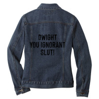 Dwight, You Ignorant Slut! Ladies Denim Jacket | Artistshot