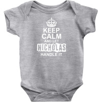 Keep Calm And Let Nicholas Handle It Baby Bodysuit | Artistshot