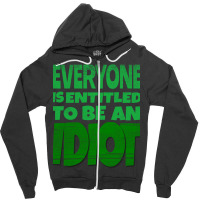 Everyone Is Entitled To Be An Idiot (1) Zipper Hoodie | Artistshot