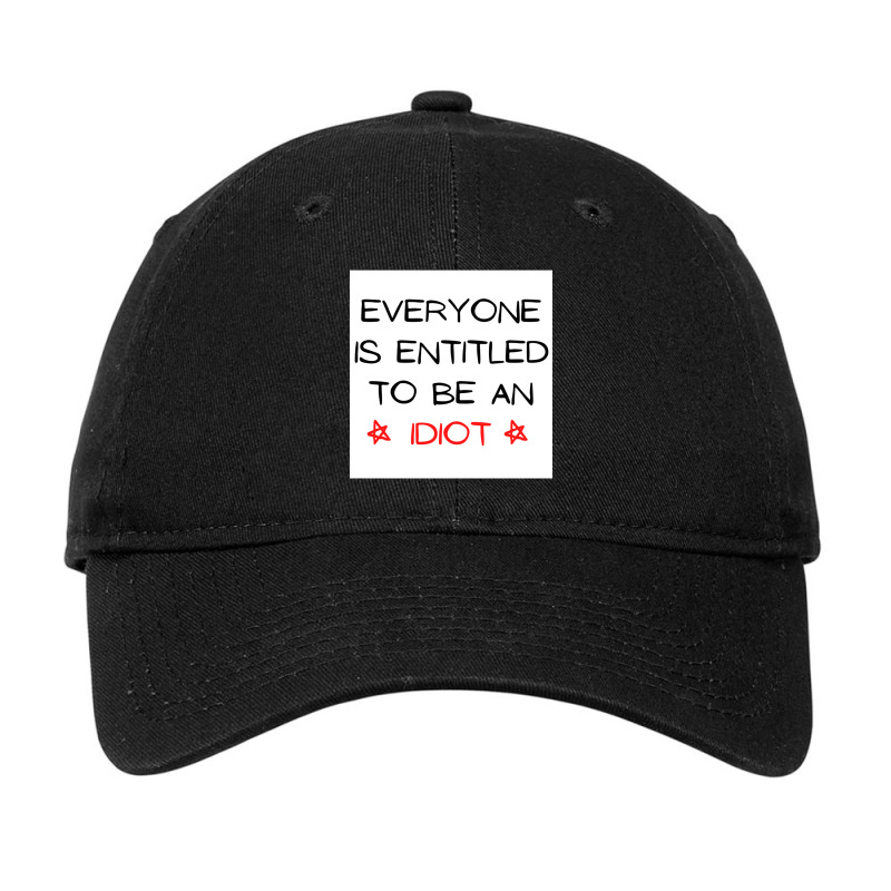 Everyone Is Entitled To Be An Idiot (5) Adjustable Cap by LUISRIVER | Artistshot