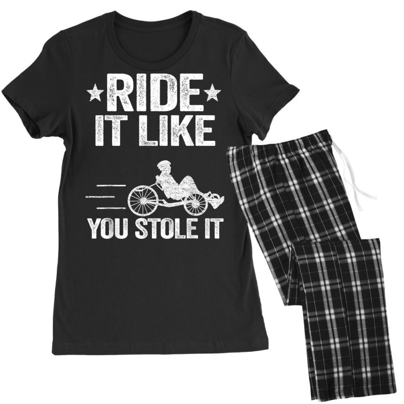 Ride It Like You Stole It Trike Bike Recumbent Bicycle T Shirt Women's Pajamas Set by cm-arts | Artistshot