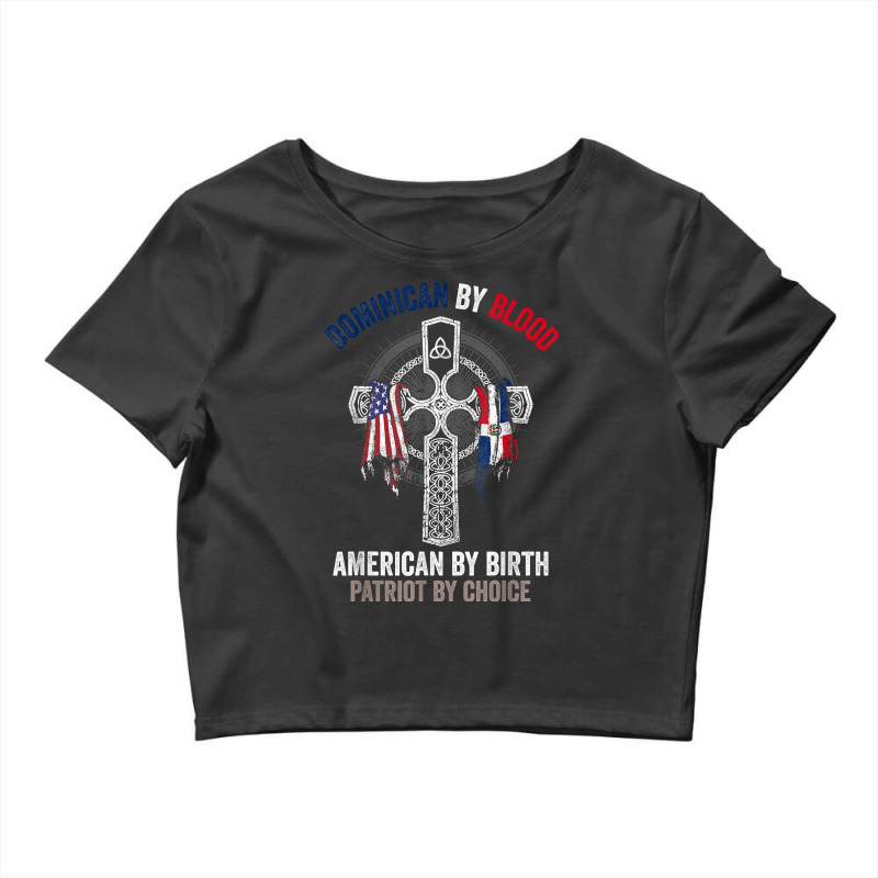 Dominican By Blood American By Birth Dominican Republic Flag T Shirt Crop Top by cm-arts | Artistshot