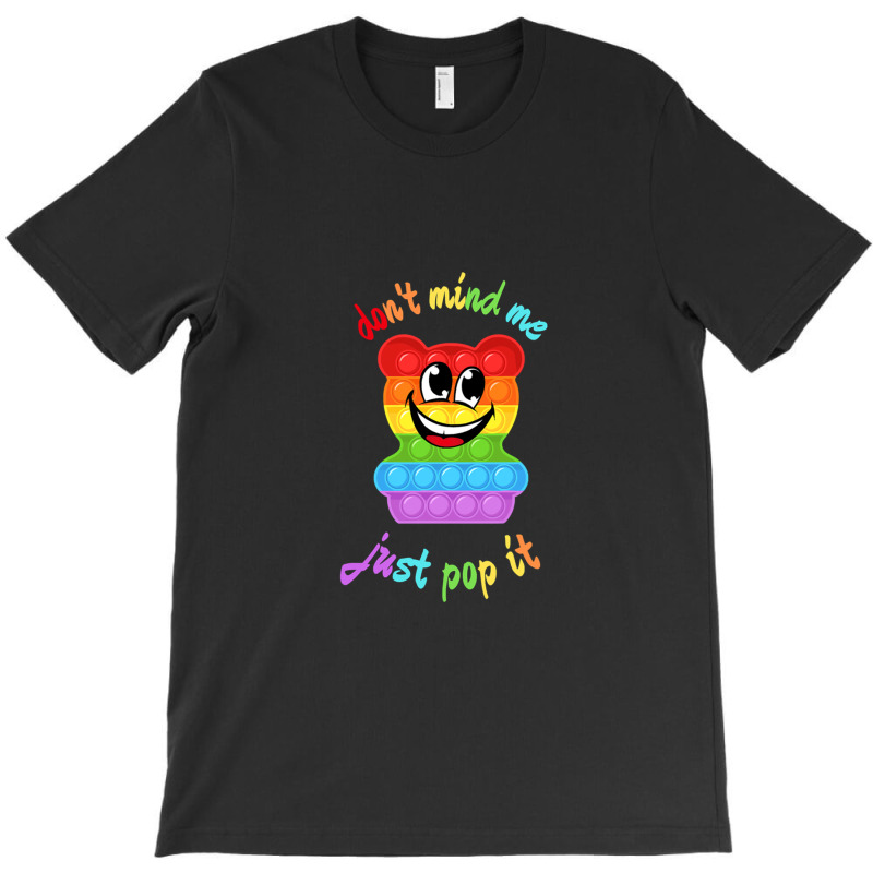 Dont Mind Me Just Poppin Pop It Bear T-shirt | Artistshot