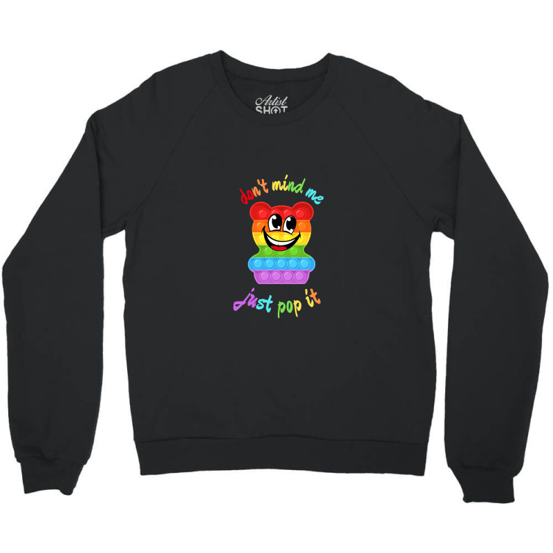 Dont Mind Me Just Poppin Pop It Bear Crewneck Sweatshirt | Artistshot