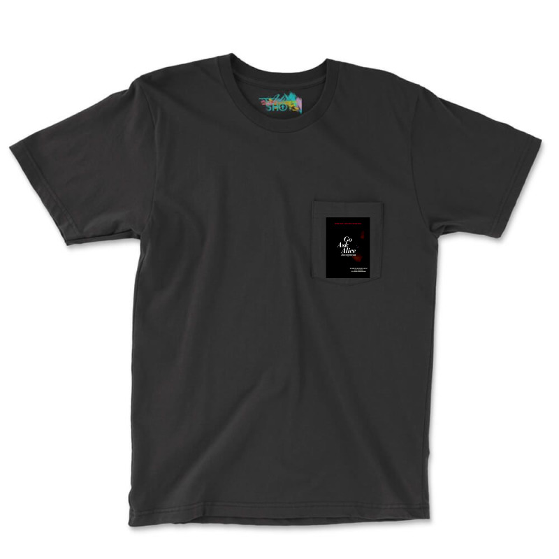 Go Ask Alice Pocket T-shirt | Artistshot