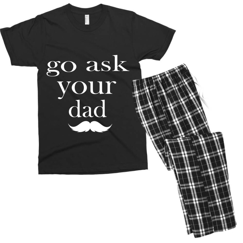 Go Ask Your Dad By Hdxprinte Men's T-shirt Pajama Set | Artistshot