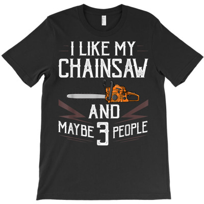 Chainsaw Logger Chain Saw Lumberjack T Shirt T-shirt Designed By Yvetteceder