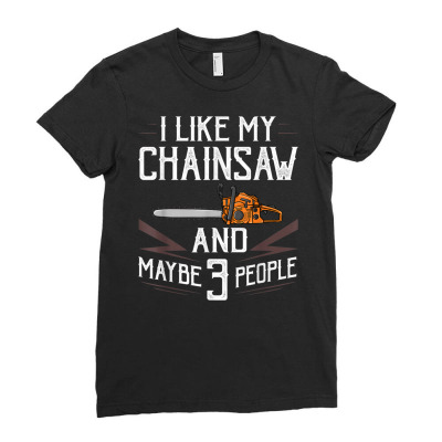 Chainsaw Logger Chain Saw Lumberjack T Shirt Ladies Fitted T-shirt Designed By Yvetteceder