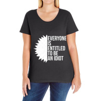 Everyone Is Entitled To Be An Idiot Funny Ladies Curvy T-shirt | Artistshot