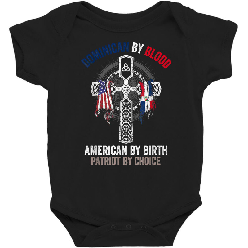 Dominican By Blood American By Birth Dominican Republic Flag T Shirt Baby Bodysuit by cm-arts | Artistshot