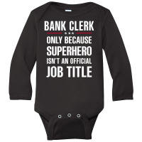 Gift For Superhero Bank Clerk Long Sleeve Baby Bodysuit | Artistshot