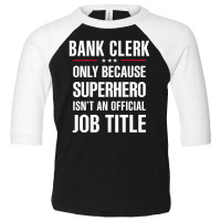 Gift For Superhero Bank Clerk Toddler 3/4 Sleeve Tee | Artistshot