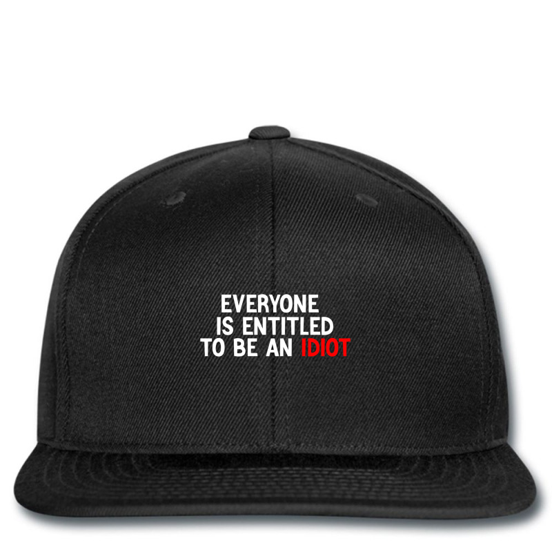 Everyone Is Entitled To Be An Idiot Funny (1) Printed hat by LUISRIVER | Artistshot