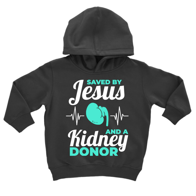 Saved By Jesus And A Kidney Donor Organ Donation Awareness Long Sleeve Toddler Hoodie by cm-arts | Artistshot