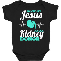 Saved By Jesus And A Kidney Donor Organ Donation Awareness Long Sleeve Baby Bodysuit | Artistshot