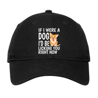 Lick T  Shirt If I Were A Dog, I'd Be Licking You Right Now   Cute Cor Adjustable Cap | Artistshot