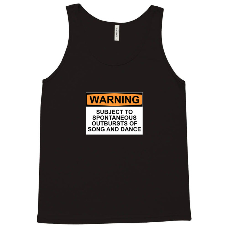 Warning Subject To Spontaneous Outbursts Of Song And Dance Tank Top | Artistshot