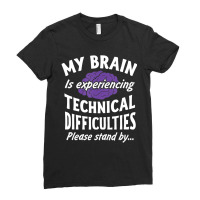 My Brain Experiencing Technical Difficulties Stand By Ladies Fitted T-shirt | Artistshot